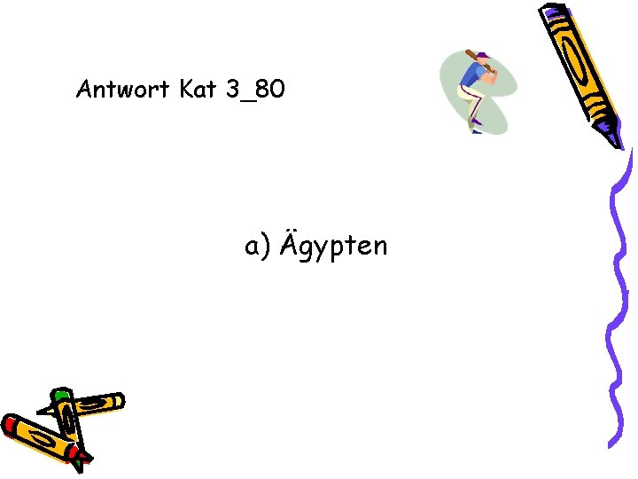Antwort Kat 3_80 a) Ägypten 