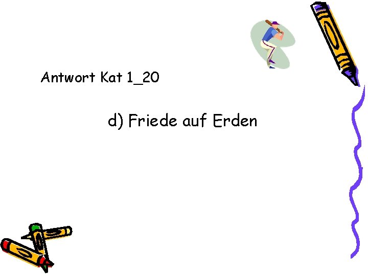 Antwort Kat 1_20 d) Friede auf Erden 