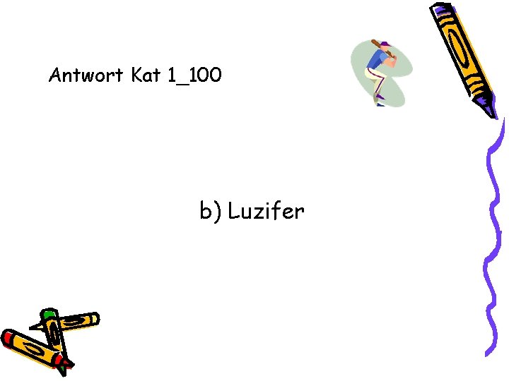 Antwort Kat 1_100 b) Luzifer 