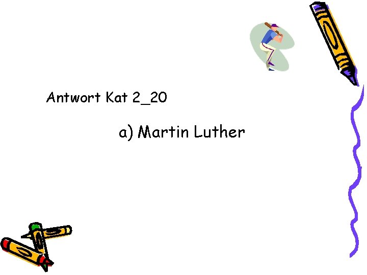 Antwort Kat 2_20 a) Martin Luther 