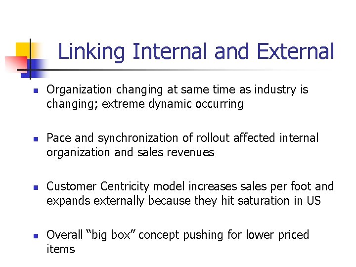 Linking Internal and External n n Organization changing at same time as industry is