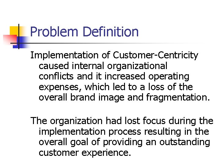 Problem Definition Implementation of Customer-Centricity caused internal organizational conflicts and it increased operating expenses,