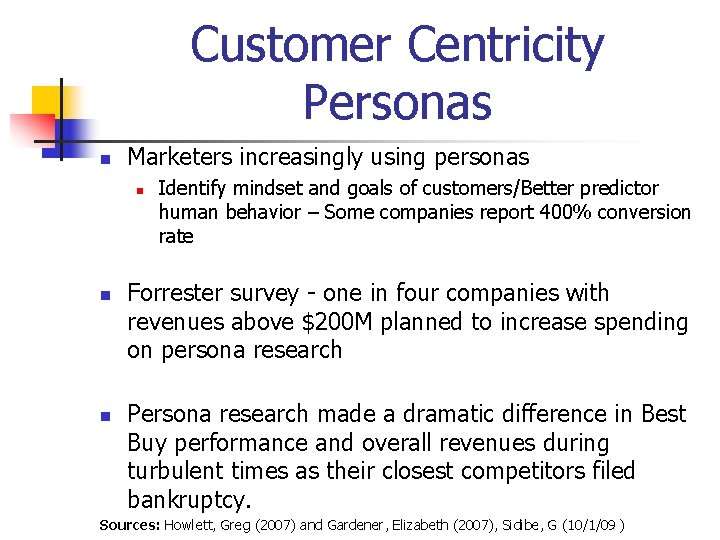 Customer Centricity Personas n Marketers increasingly using personas n n n Identify mindset and