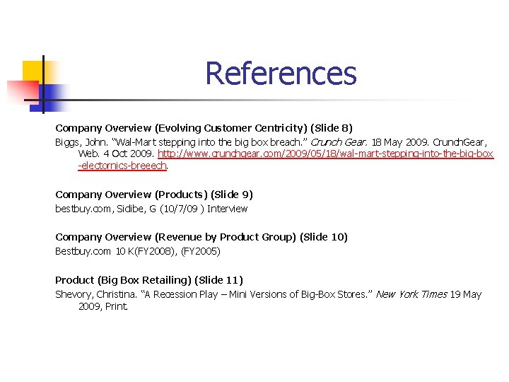 References Company Overview (Evolving Customer Centricity) (Slide 8) Biggs, John. “Wal-Mart stepping into the