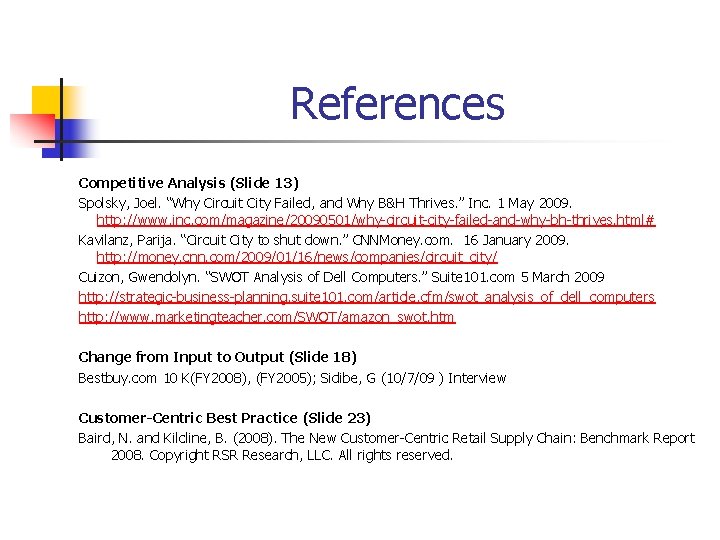 References Competitive Analysis (Slide 13) Spolsky, Joel. “Why Circuit City Failed, and Why B&H