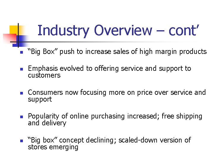 Industry Overview – cont’ n “Big Box” push to increase sales of high margin