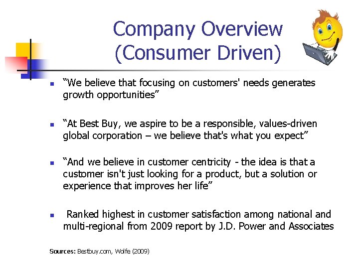 Company Overview (Consumer Driven) n n “We believe that focusing on customers' needs generates