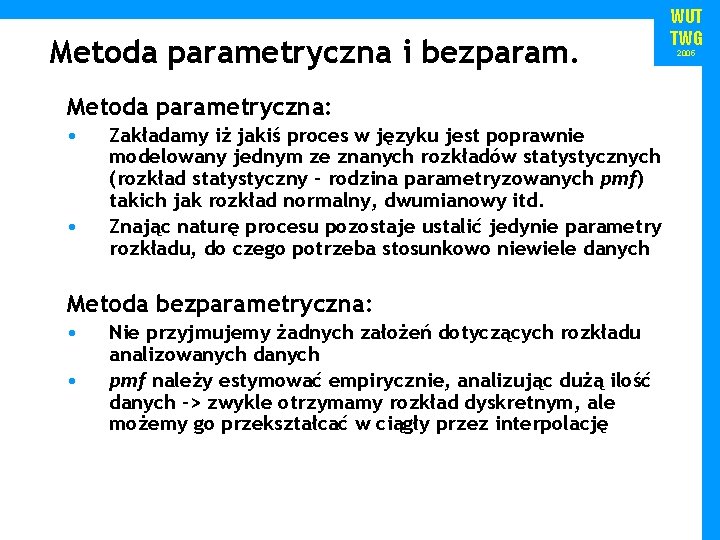 Metoda parametryczna i bezparam. Metoda parametryczna: • • Zakładamy iż jakiś proces w języku