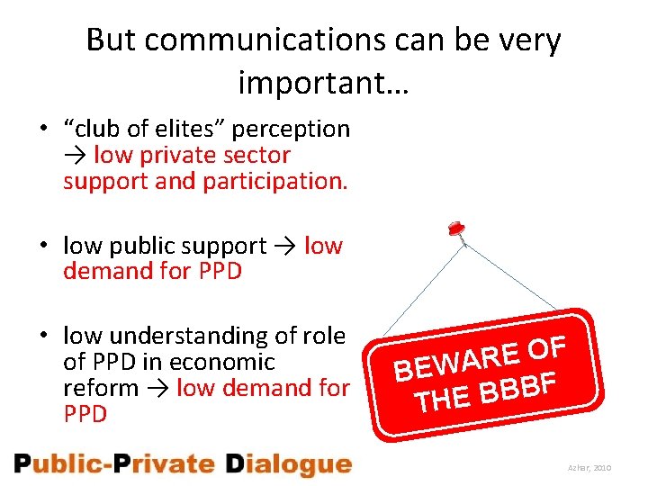 But communications can be very important… • “club of elites” perception → low private
