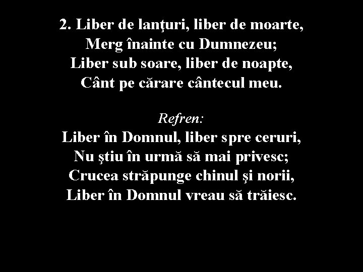 2. Liber de lanţuri, liber de moarte, Merg înainte cu Dumnezeu; Liber sub soare,