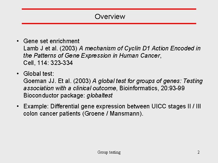 Overview • Gene set enrichment Lamb J et al. (2003) A mechanism of Cyclin