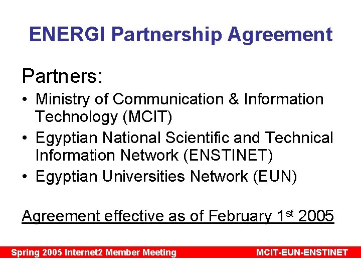 ENERGI Partnership Agreement Partners: • Ministry of Communication & Information Technology (MCIT) • Egyptian