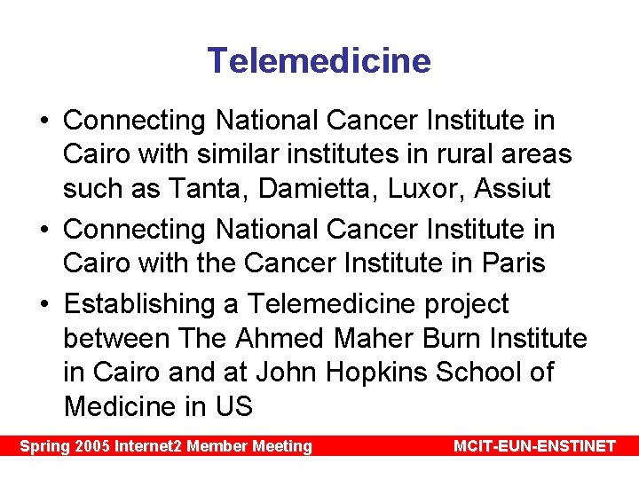 Telemedicine • Connecting National Cancer Institute in Cairo with similar institutes in rural areas