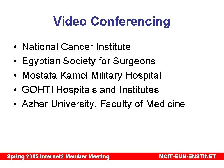 Video Conferencing • • • National Cancer Institute Egyptian Society for Surgeons Mostafa Kamel