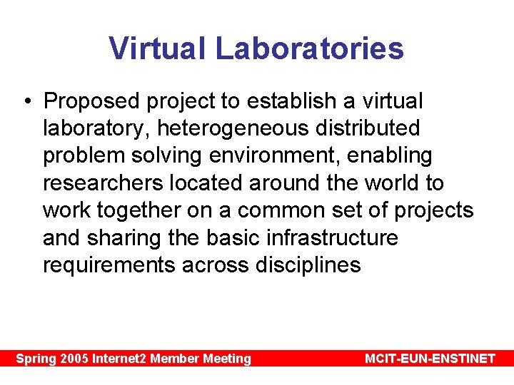 Virtual Laboratories • Proposed project to establish a virtual laboratory, heterogeneous distributed problem solving