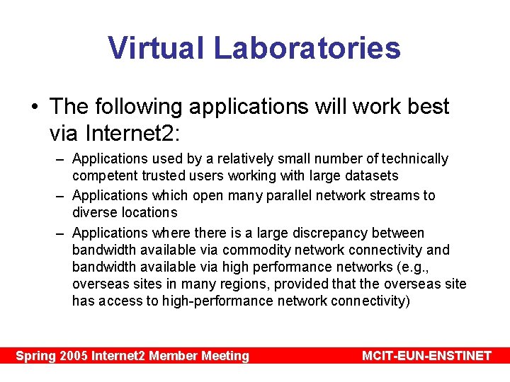 Virtual Laboratories • The following applications will work best via Internet 2: – Applications