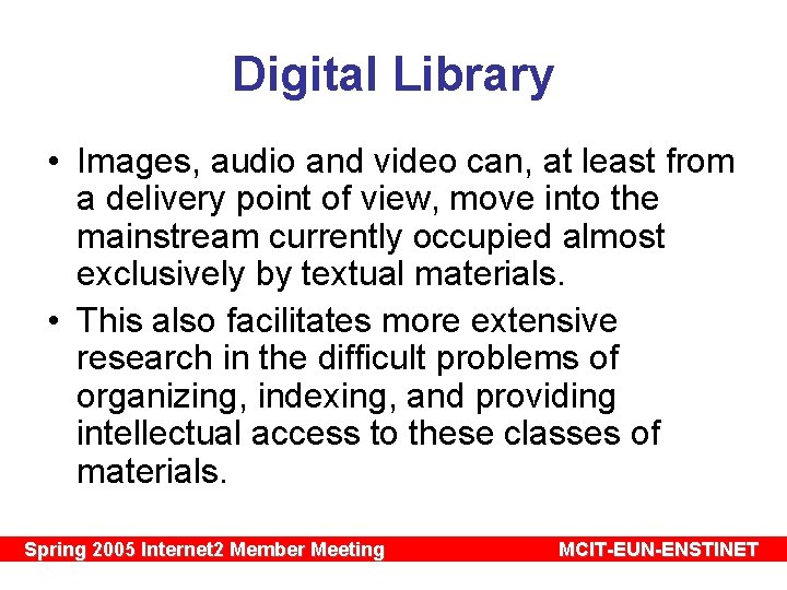 Digital Library • Images, audio and video can, at least from a delivery point