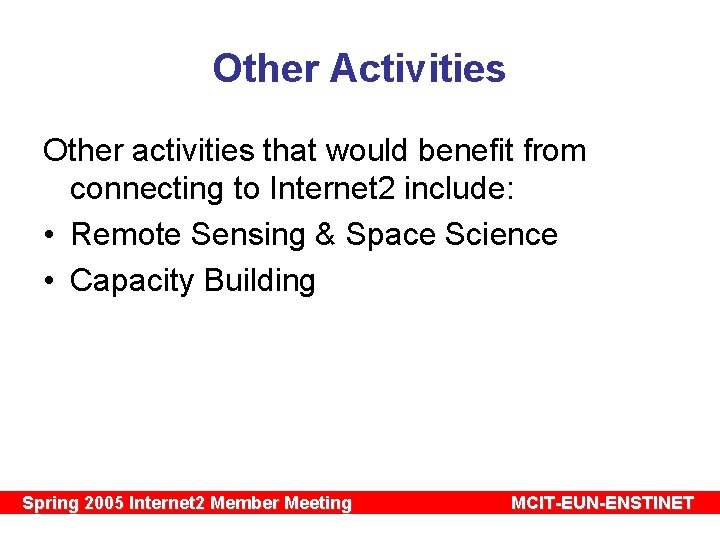 Other Activities Other activities that would benefit from connecting to Internet 2 include: •