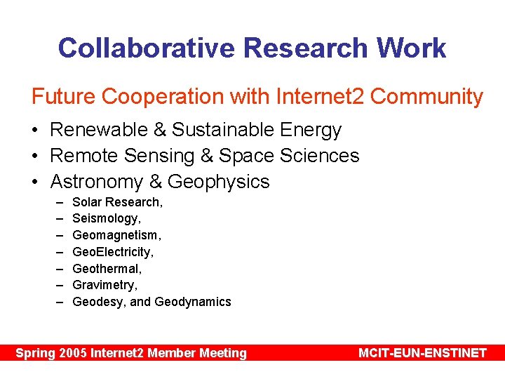 Collaborative Research Work Future Cooperation with Internet 2 Community • Renewable & Sustainable Energy