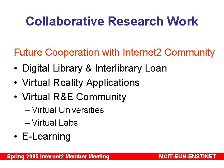Collaborative Research Work Future Cooperation with Internet 2 Community • Digital Library & Interlibrary