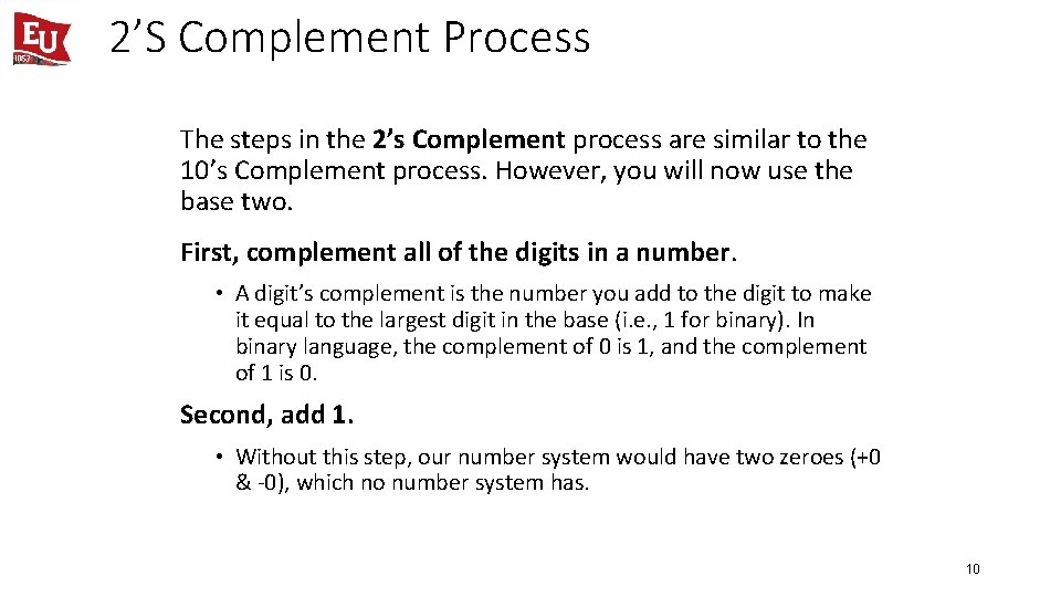 2’S Complement Process The steps in the 2’s Complement process are similar to the