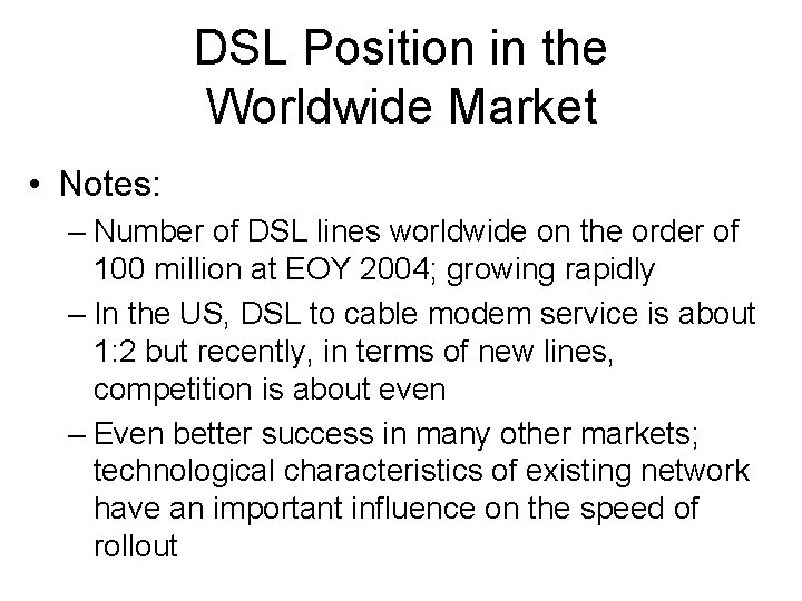 DSL Position in the Worldwide Market • Notes: – Number of DSL lines worldwide