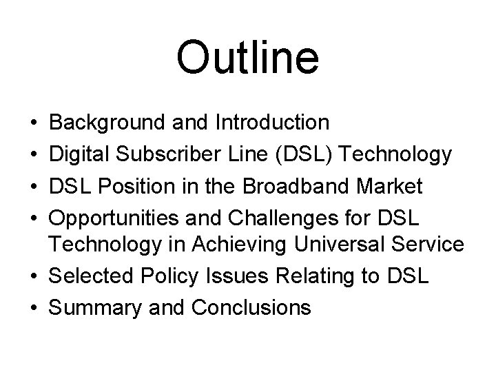 Outline • • Background and Introduction Digital Subscriber Line (DSL) Technology DSL Position in