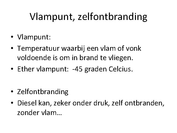 Vlampunt, zelfontbranding • Vlampunt: • Temperatuur waarbij een vlam of vonk voldoende is om