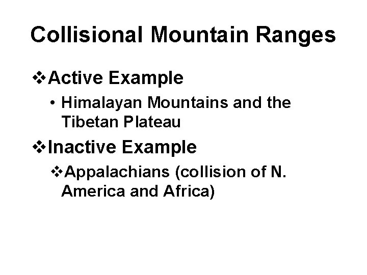 Collisional Mountain Ranges v. Active Example • Himalayan Mountains and the Tibetan Plateau v.
