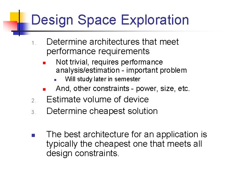 Design Space Exploration Determine architectures that meet performance requirements 1. n Not trivial, requires
