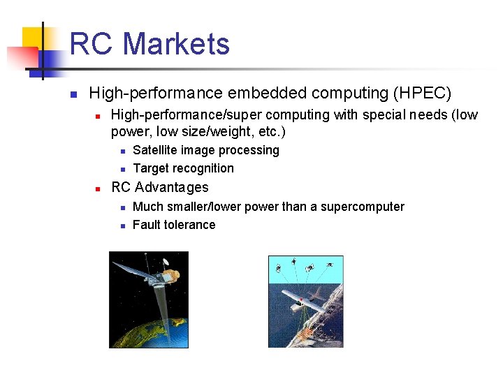 RC Markets n High-performance embedded computing (HPEC) n High-performance/super computing with special needs (low