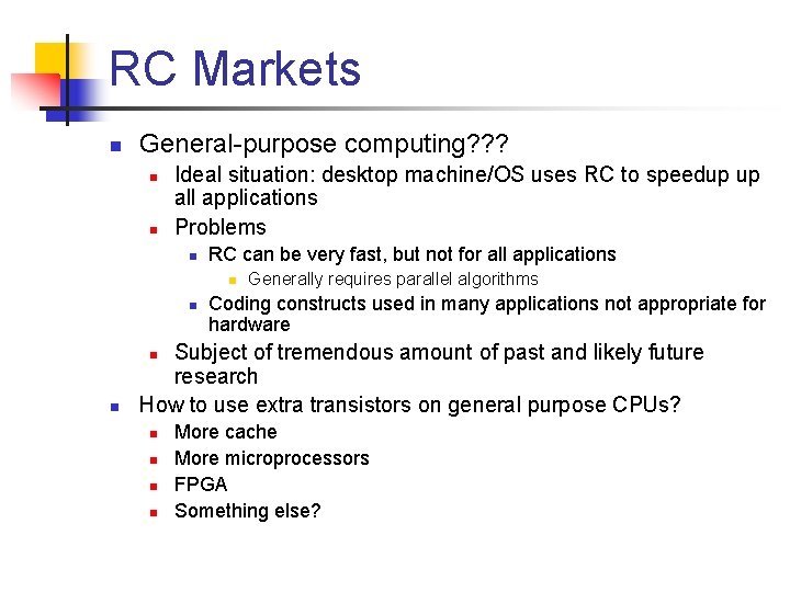 RC Markets n General-purpose computing? ? ? n n Ideal situation: desktop machine/OS uses