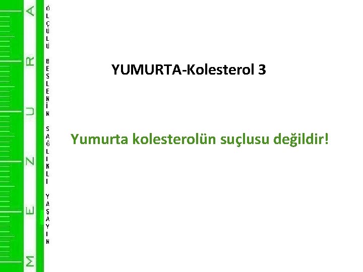 YUMURTA-Kolesterol 3 Yumurta kolesterolün suçlusu değildir! 