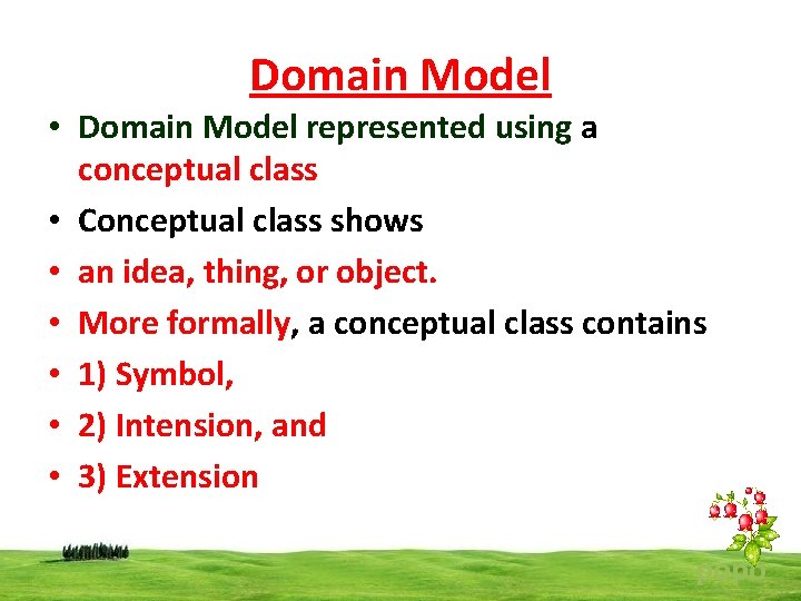 Domain Model • Domain Model represented using a conceptual class • Conceptual class shows