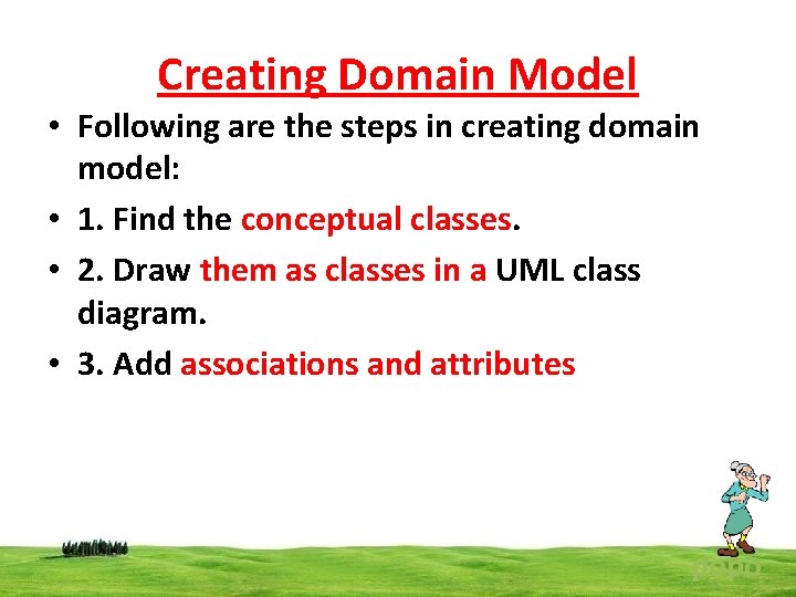 Creating Domain Model • Following are the steps in creating domain model: • 1.