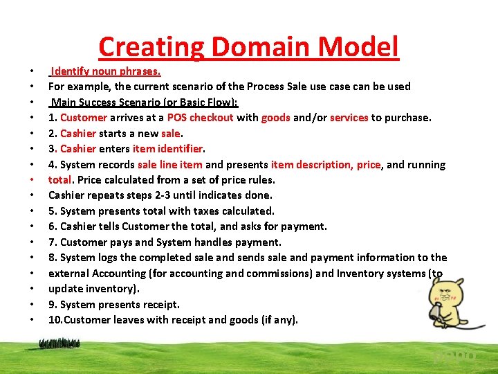  • • • • • Creating Domain Model Identify noun phrases. For example,
