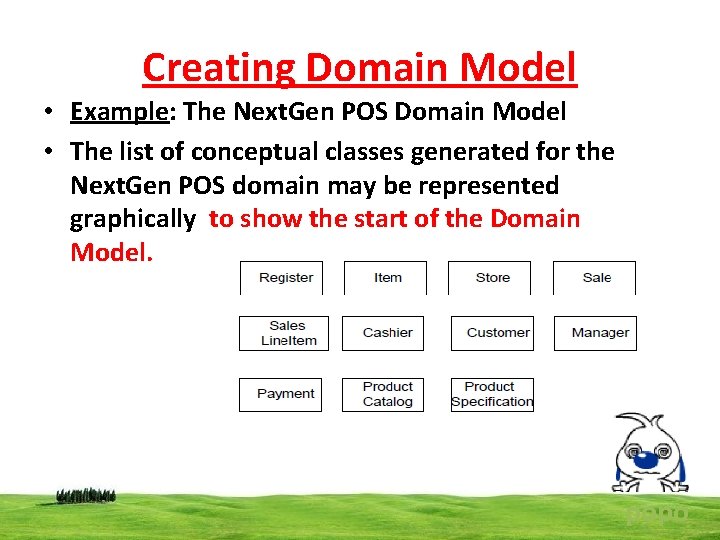 Creating Domain Model • Example: The Next. Gen POS Domain Model • The list