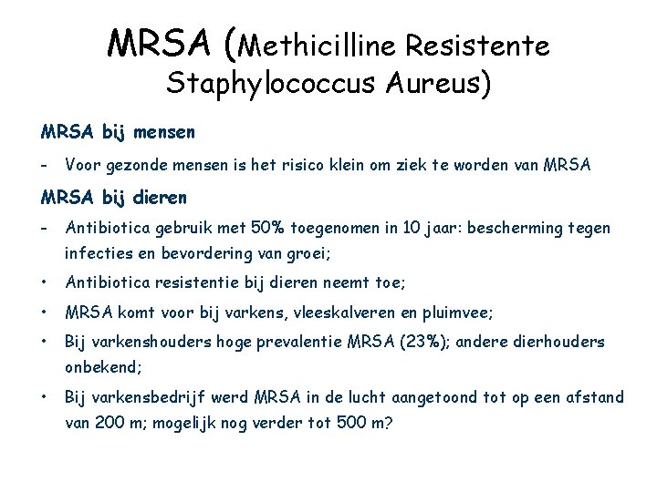 MRSA (Methicilline Resistente Staphylococcus Aureus) MRSA bij mensen - Voor gezonde mensen is het