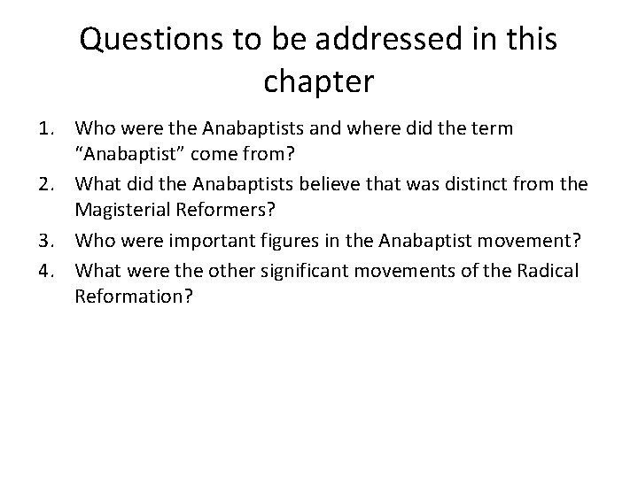 Questions to be addressed in this chapter 1. Who were the Anabaptists and where