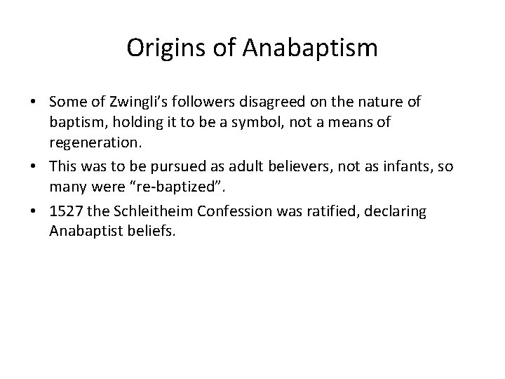 Origins of Anabaptism • Some of Zwingli’s followers disagreed on the nature of baptism,