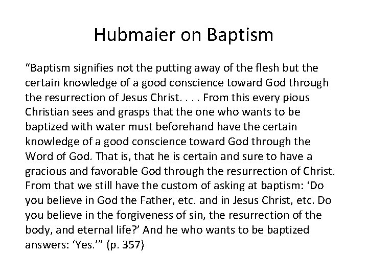 Hubmaier on Baptism “Baptism signifies not the putting away of the flesh but the