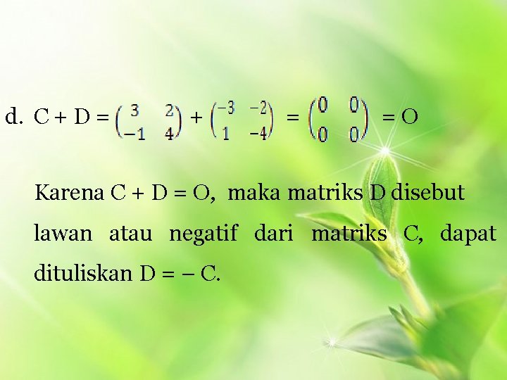 d. C + D = + = =O Karena C + D = O,