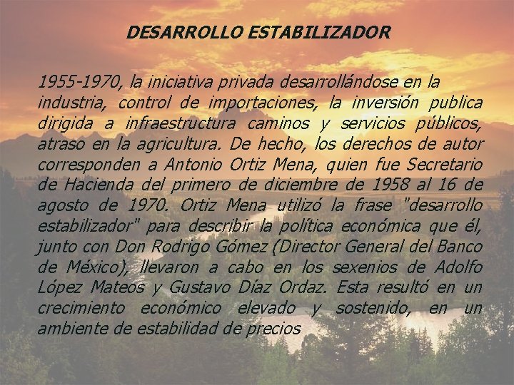 DESARROLLO ESTABILIZADOR 1955 -1970, la iniciativa privada desarrollándose en la industria, control de importaciones,