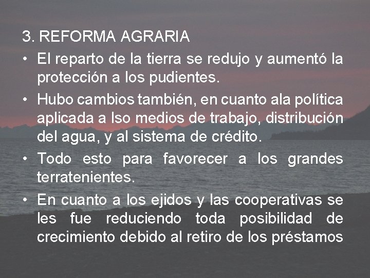3. REFORMA AGRARIA • El reparto de la tierra se redujo y aumentó la