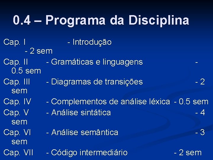 0. 4 – Programa da Disciplina Cap. I - Introdução - 2 sem Cap.