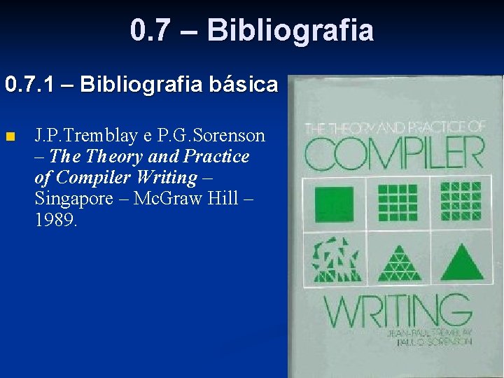 0. 7 – Bibliografia 0. 7. 1 – Bibliografia básica n J. P. Tremblay