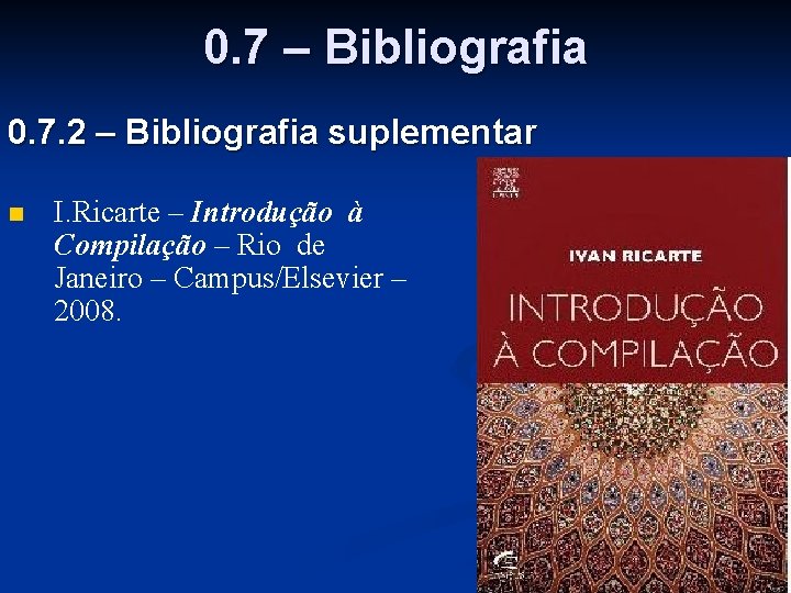 0. 7 – Bibliografia 0. 7. 2 – Bibliografia suplementar n I. Ricarte –