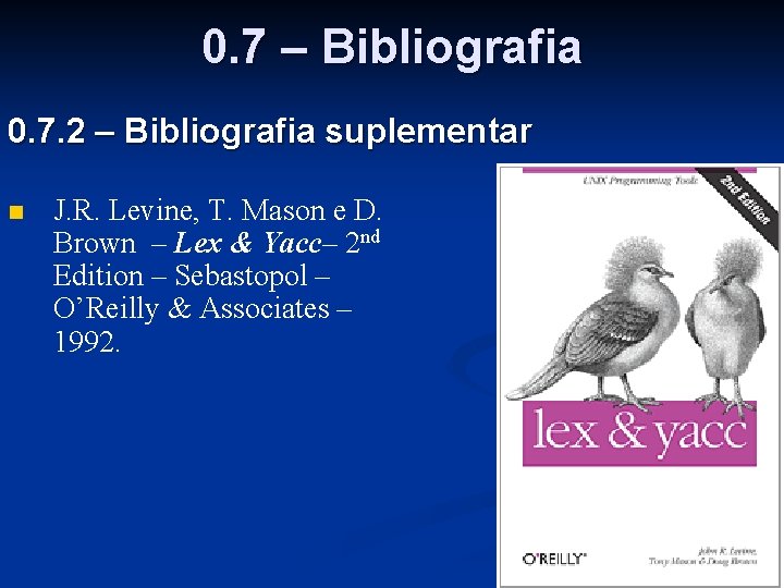 0. 7 – Bibliografia 0. 7. 2 – Bibliografia suplementar n J. R. Levine,