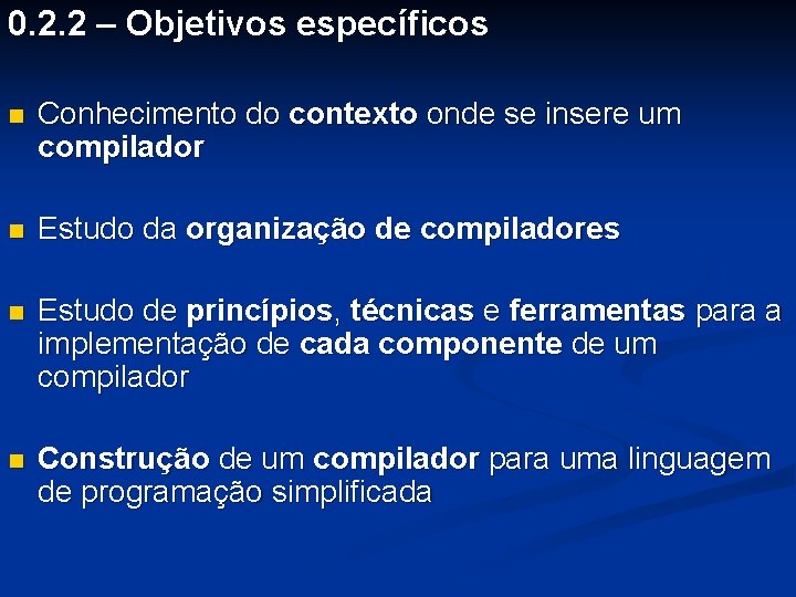 0. 2. 2 – Objetivos específicos n Conhecimento do contexto onde se insere um