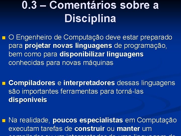 0. 3 – Comentários sobre a Disciplina n O Engenheiro de Computação deve estar